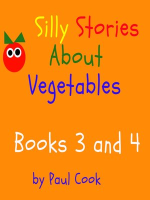 cover image of Silly Stories About Vegetables: Books 3 and 4